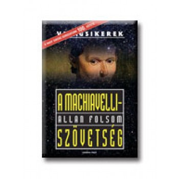 A MACHIAVELLI-SZÖVETSÉG - VILÁGSIKEREK -