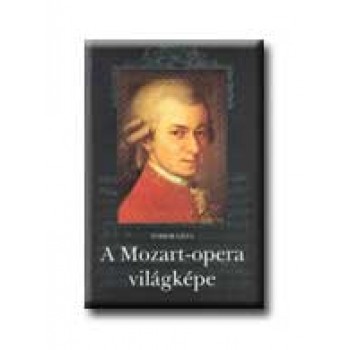 A MOZART-OPERA VILÁGKÉPE