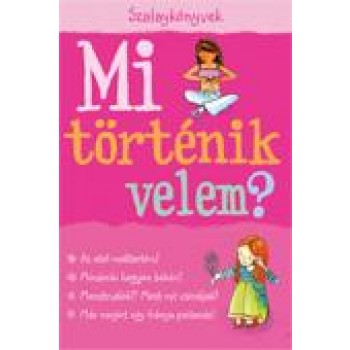 MI TÖRTÉNIK VELEM? (LÁNYOKNAK) (2007)