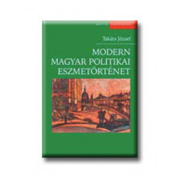 MODERN MAGYAR POLITIKAI ESZMETÖRTÉNET (2007)