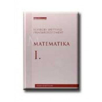 MATEMATIKA I. - EGYSÉGES ÉRETTSÉGI FELADATGYŰJTEMÉNY