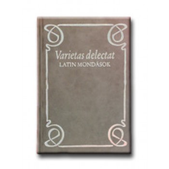 VARIETAS DELECTAT - LATIN MONDÁSOK