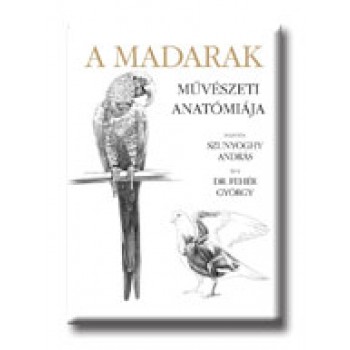 A MADARAK MŰVÉSZETI ANATÓMIÁJA