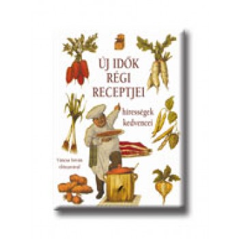 ÚJ IDŐK RÉGI RECEPTJEI - HIRESSÉGEK KEDVENCEI