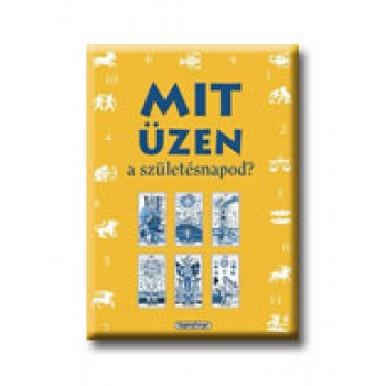MIT ÜZEN A SZÜLETÉSNAPOD? - 1000 TRÜKK ÉS JÓTANÁCS