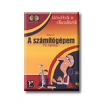 A SZÁMÍTÓGÉPEM - PC HARDVER - IDŐSEBBEK IS ELKEZDHETIK