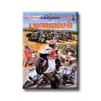 A MOTORKERÉKPÁR - A MI VILÁGUNK -