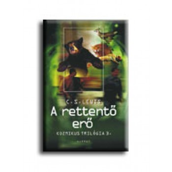 A RETTENTŐ ERŐ - KOZMIKUS TRILÓGIA III.