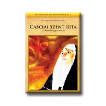 CASCIAI SZENT RITA - SUGÁRZÓ ÉLETEK 1.