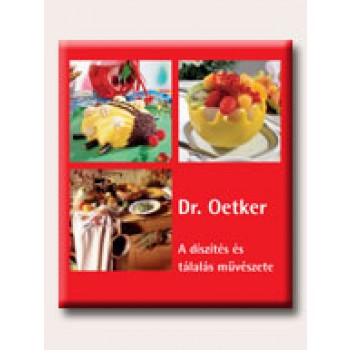 A DISZITÉS ÉS TÁLALÁS MŰVÉSZETE - DR. OETKER -