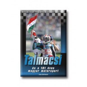 TALMÁCSI ÉS A 101 ÉVES MAGYAR MOTORSPORT