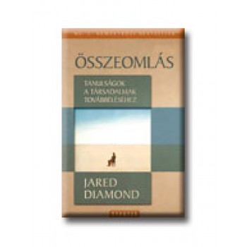 ÖSSZEOMLÁS - TANULSÁGOK A TÁRSADALMAK TOVÁBBÉLÉSÉHEZ