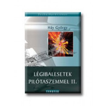 LÉGIBALESETEK PILÓTASZEMMEL II.