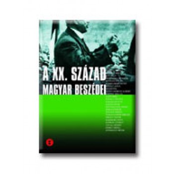 A XX. SZÁZAD MAGYAR BESZÉDEI