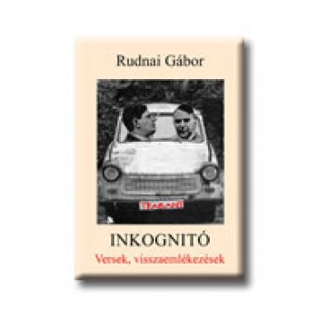 INKOGNITÓ - VERSEK, VISSZAEMLÉKEZÉSEK