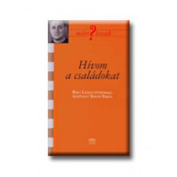 HIVOM A CSALÁDOKAT - MIÉRT HISZEK? - BIRÓ LÁSZLÓ PÜSPÖKKEL BESZÉLGET SIMON ERIKA