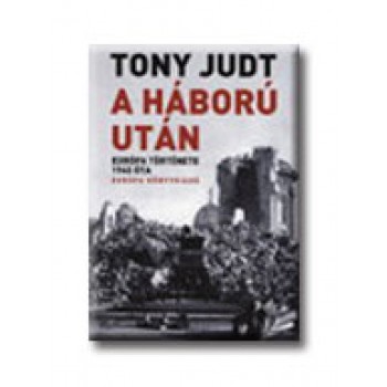 A HÁBORÚ UTÁN I-II. - EURÓPA TÖRTÉNETE 1945 ÓTA (2007)