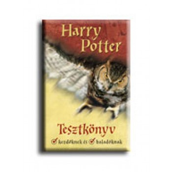 HARRY POTTER TESZTKÖNYV - KEZDŐKNEK ÉS HALADÓKNAK