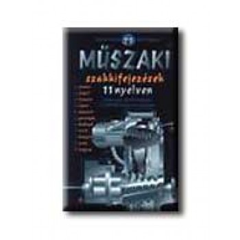 MŰSZAKI SZAKKIFEJEZÉSEK 11 NYELVEN