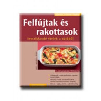 FELFÚJTAK ÉS RAKOTTASOK - KÖNNYEN, GYORSAN, FINOMAT - (2008)