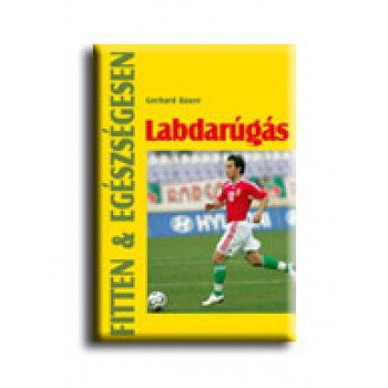 LABDARÚGÁS - FITTEN & EGÉSZSÉGESEN - (2008)