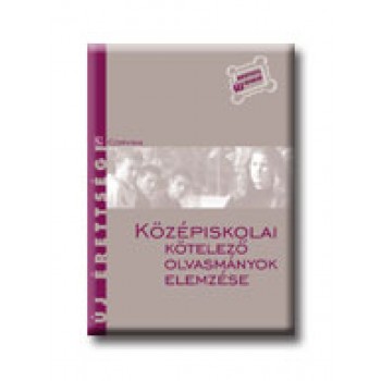 KÖZÉPISKOLAI KÖTELEZŐ OLVASMÁNYOK ELEMZÉSE -