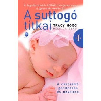 A SUTTOGÓ TITKAI I. - A CSECSEMŐ GONDOZÁSA ÉS NEVELÉSE - ÚJ (2010)