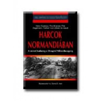 HARCOK NORMANDIÁBAN - 20.SZÁZADI HADTÖRTÉNET -