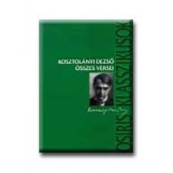 KOSZTOLÁNYI DEZSŐ ÖSSZES VERSEI