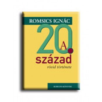 A 20. SZÁZAD RÖVID TÖRTÉNETE