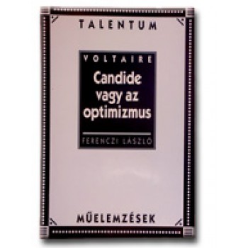 CANDIDE VAGY AZ OPTIMIZMUS - TALENTUM MŰELEMZÉSEK -