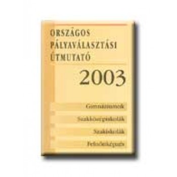 ORSZÁGOS PÁLYAVÁLASZTÁSI ÚTMUTATÓ 2004. - CD MELLÉKLETTEL -