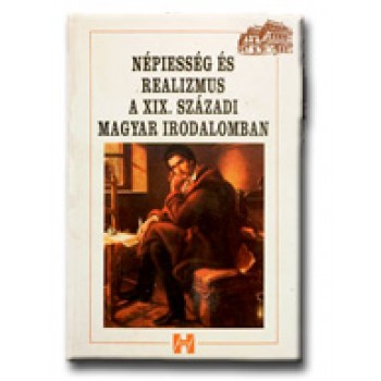 NÉPIESSÉG ÉS REALIZMUS A XIX. SZÁZADI MAGYAR IRODALOMBAN