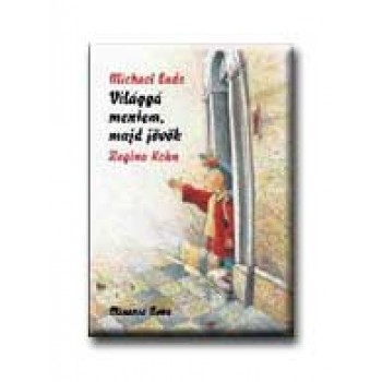 VILÁGGÁ MENTEM, MAJD JÖVÖK