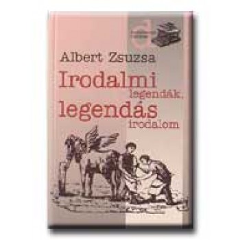 IRODALMI LEGENDÁK, LEGENDÁS IRODALOM