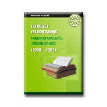 FELVÉTELI FELADATSOROK MAGYAR NYELV ÉS IRODALOMBÓL (1990-2002)