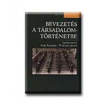 BEVEZETÉS A TÁRSADALOMTÖRTÉNETBE