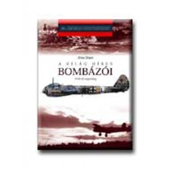 A VILÁG HIRES BOMBÁZÓI 1914-TŐL NAPJAINKIG - 20. SZÁZADI HADTÖRTÉNET -
