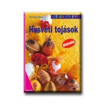 HÚSVÉTI TOJÁSOK - SZINES ÖTLETEK -