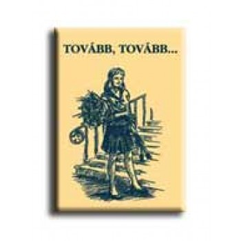 TOVÁBB, TOVÁBB ...