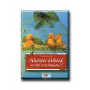 HÚSVÉTI ÖTLETEK SZALVÉTATECHNIKÁVAL (AKCIÓS)