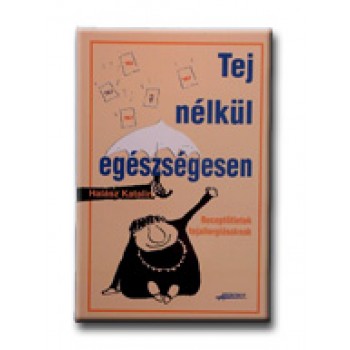 TEJ NÉLKÜL EGÉSZSÉGESEN