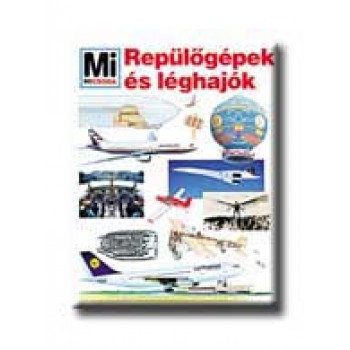 REPÜLŐGÉPEK ÉS LÉGHAJÓK - MI MICSODA 35. -