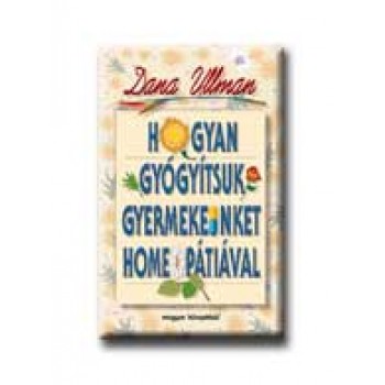 HOGYAN GYÓGYITSUK GYERMEKEINKET HOMEOPÁTIÁVAL