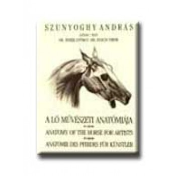 A LÓ MŰVÉSZETI ANATÓMIÁJA - ANATOMY OF THE HORSE FOR ARTISTS - ANATOMI