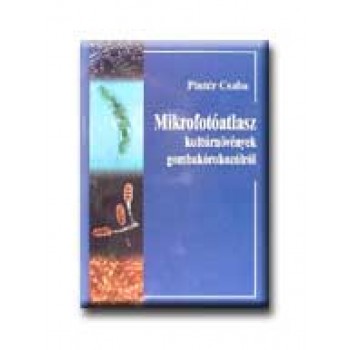 MIKROFOTÓATLASZ KULTÚRNÖVÉNYEK GOMBAKÓROKOZÓIRÓL
