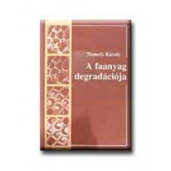 A FAANYAG DEGRADÁCIÓJA