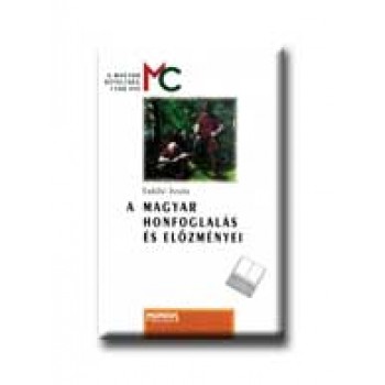 A MAGYAR HONFOGLALÁS ÉS ELŐZMÉNYEI