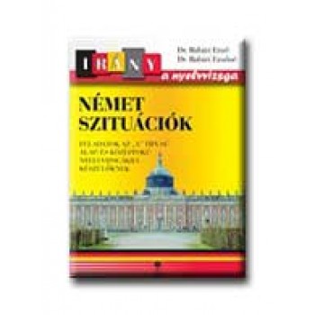 NÉMET SZITUÁCIÓK - IRÁNY A NYELVVIZSGA -