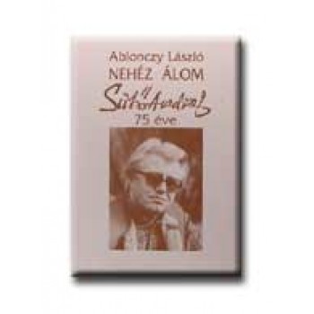 NEHÉZ ÁLOM - SÜTŐ ANDRÁS 75 ÉVE -